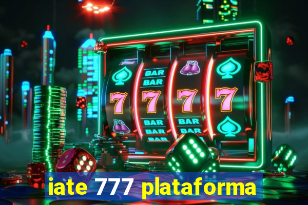 iate 777 plataforma